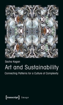Paperback Art and Sustainability: Connecting Patterns for a Culture of Complexity Book