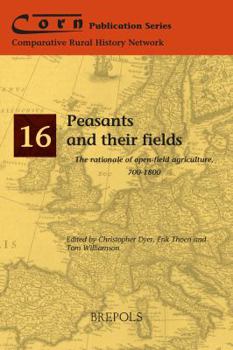 Paperback Peasants and Their Fields: The Rationale of Open-Field Agriculture, 700-1800 Book