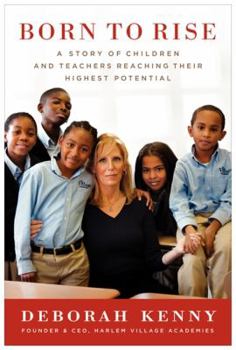 Hardcover Born to Rise: A Story of Children and Teachers Reaching Their Highest Potential Book