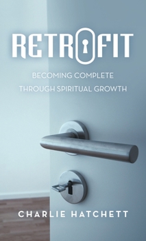 Hardcover Retrofit: Becoming Complete Through Spiritual Growth Book