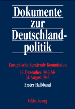 Hardcover Europäische Beratende Kommission 15. Dezember 1943 Bis 31. August 1945 [German] Book