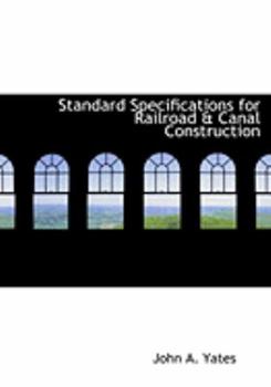 Hardcover Standard Specifications for Railroad a Canal Construction [Large Print] Book