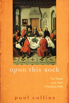 Paperback Upon This Rock: The Popes and Their Changing Roles Book