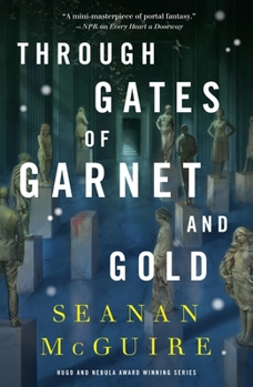 Through Gates of Garnet and Gold - Book #11 of the Wayward Children