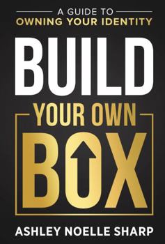 Paperback BUILD YOUR OWN BOX: A Guide to Owning Your Identity Book