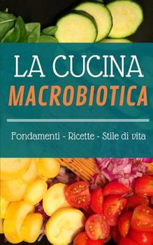 Paperback La Cucina Macrobiotica: Fondamenti - Ricette - Stile Di Vita [Italian] Book