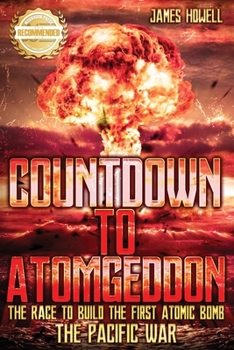 Paperback Countdown to Atomgeddon: Pacific War: The Race to Build The First Atomic Bomb Book