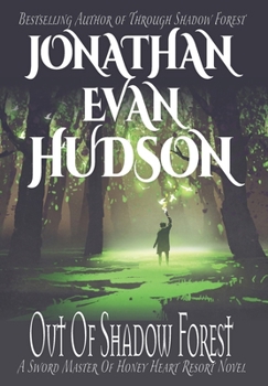 Out of Shadow Forest: A New Adult Epic Fantasy Novel (Sword Master of Honey Heart Resort)