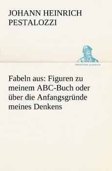 Paperback Fabeln Aus: Figuren Zu Meinem ABC-Buch Oder Uber Die Anfangsgrunde Meines Denkens [German] Book