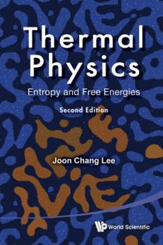 Thermal Physics: Entropy and Free Energies