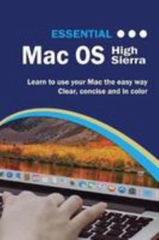 Paperback Essential Macos High Sierra Edition: The Illustrated Guide to Using Your Mac Book