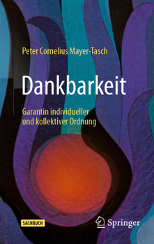 Dankbarkeit: Garant individueller und kollektiver Ordnung (German Edition)
