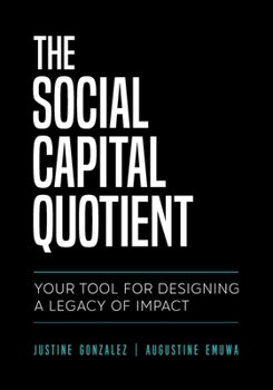 The Social Capital Quotient: Your Tool for Designing a Legacy of Impact