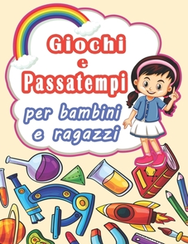 Paperback Giochi e Passatempi per bambini e ragazzi: Libro di puzzle misto per bambini: Trovare le parole, Sudoku, Labirinti, Parole scramble e Pagine da colora [Italian] Book
