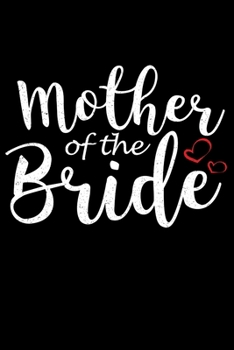 Journal: Womens Mother of the Bride Mom Wedding Party Black Lined Notebook Writing Diary - 120 Pages 6 x 9