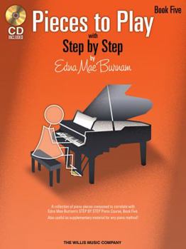 Paperback Pieces to Play - Book 5 with CD: Piano Solos Composed to Correlate Exactly with Edna Mae Burnam's Step by Step [With CD (Audio)] Book