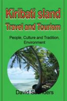 Paperback Kiribati Island Travel and Tourism: People, Culture and Tradition, Environment Book