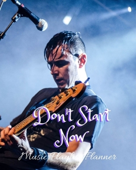 Paperback Don't Start Now: DJ mix playlist journal Weekly Planner for Work and Personal Everyday Use Jazz, Rap, Love, Soul and others Review Play Book