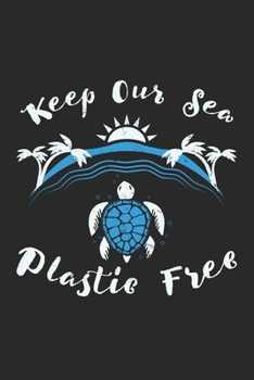 Keep Our Sea Plastic Free: Environmental Awareness. Blank Composition Notebook to Take Notes at Work. Plain white Pages. Bullet Point Diary, To-Do-List or Journal For Men and Women.