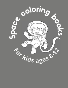 Paperback Space coloring books for boys ages 8-12: The Best space coloring books for boys ages 8-12, 41 Pages, 8.5 x 11, Soft Cover, Matte Finish (The space col Book