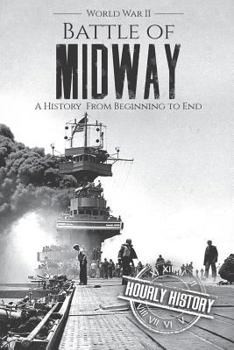 Paperback Battle of Midway - World War II: A History From Beginning to End Book