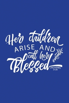 Classic Blue Gratitude Journal: Her Children Call Her Blessed Proverbs 31:28 | Positive Mindset Notebook | Daily and Weekly Reflection | Cultivate Happiness Habit Diary (Bible Verse on Cover)