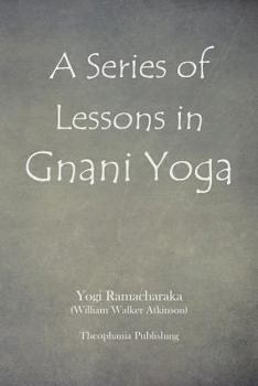 Paperback A Series of Lessons in Gnani Yoga Book