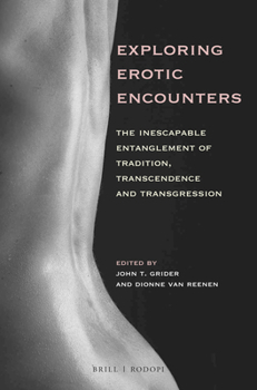 Paperback Exploring Erotic Encounters: The Inescapable Entanglement of Tradition, Transcendence and Transgression Book