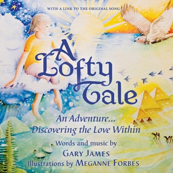 Paperback A Lofty Tale: An Adventure... Discovering the Love Within Book