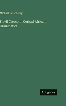 Hardcover Flavii Cresconii Corippi Africani Grammatici [German] Book
