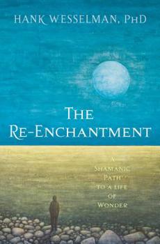 Paperback The Re-Enchantment: A Shamanic Path to a Life of Wonder Book