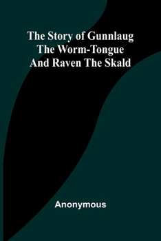 Paperback The Story of Gunnlaug the Worm-Tongue and Raven the Skald Book