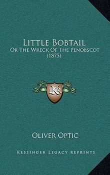 Little Bobtail or The Wreck of the Penobscot - Book #1 of the Yacht Club