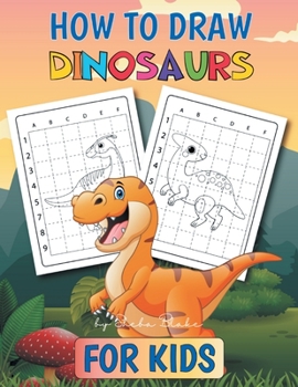 Paperback How to Draw Dinosaurs: A Step-by-Step Activity Book for Kids Ages 4-8 Book