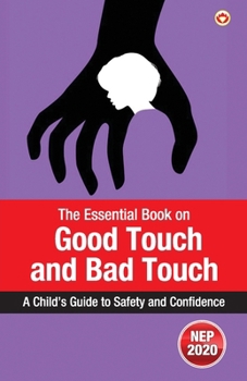The Essential Book on Good Touch and Bad Touch: A Child's Guide to Safety and Confidence