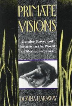Paperback Primate Visions: Gender, Race, and Nature in the World of Modern Science Book