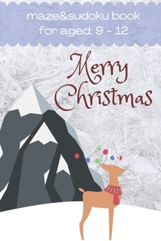 Christmas Maze&Sudoku Book: Activity Book for kids aged 9 - 12 49 amazing mazes and 49 special sudoku Gift for children