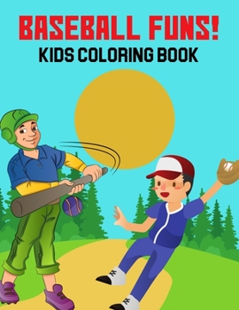 Paperback Baseball Funs! Kids Coloring Book: Fun Drawing/ Coloring Activity Book with Baseball Theme for Toddler/ Preschooler and Kids! Ages: 4-8 Book