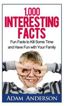 Paperback 1000 Interesting Facts: Fun Facts to Kill Some Time and Have Fun with Your Family Book