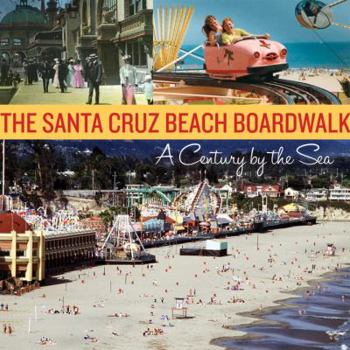 Hardcover The Santa Cruz Beach Boardwalk: A Century by the Sea Book