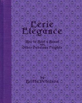 Paperback Eerie Elegance: How To Host A Haunt And Other Fabulous Frights Book