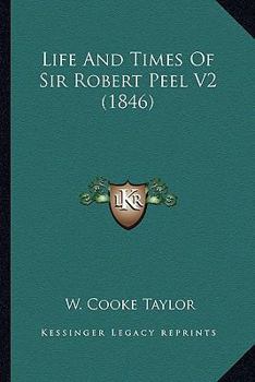 Paperback Life And Times Of Sir Robert Peel V2 (1846) Book