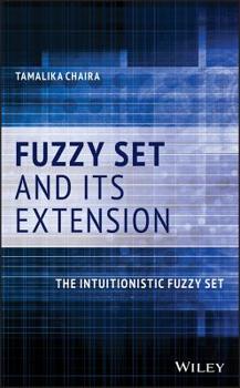 Hardcover Fuzzy Set and Its Extension: The Intuitionistic Fuzzy Set Book