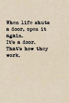 When Life Shuts A Door, Open It Again. It's A Door. That's How They Work.: A Cute + Funny Sarcastic Notebook Funny Sympathy Gifts Cool Gag Gifts For Women