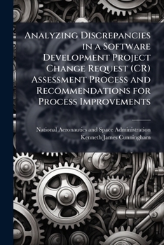 Paperback Analyzing Discrepancies in a Software Development Project Change Request (CR) Assessment Process and Recommendations for Process Improvements Book