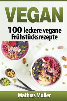 Paperback Vegan: 100 leckere vegane Frühstücksrezepte [German] Book