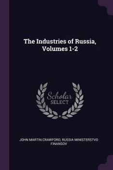 Paperback The Industries of Russia, Volumes 1-2 Book