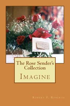 Paperback The Rose Sender's Collection: Imagine Book