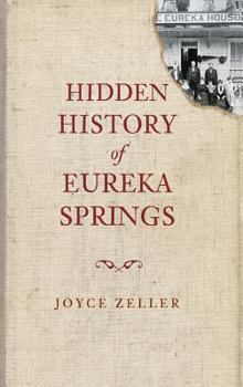 Hidden History of Eureka Springs - Book  of the Hidden History