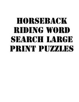 Paperback Horseback riding Word Search Large print puzzles: large print puzzle book.8,5x11, matte cover, soprt Activity Puzzle Book with solution [Large Print] Book